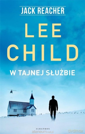 Jack Reacher: W tajnej służbie - Lee Child [KSIĄŻKA]
