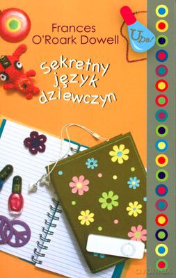 Sekretny Język Dziewczyn - Frances O'roark Dowell [KSIĄŻKA]