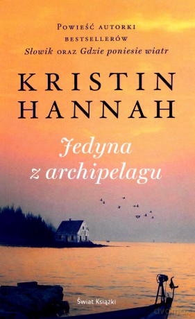 Jedyna z archipelagu - Kristin Hannah, Halina Cieplińska [KSIĄŻKA]
