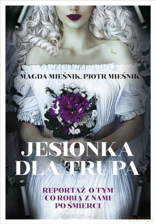 Jesionka dla trupa - Magda Mieśnik, Piotr Mieśnik [KSIĄŻKA]