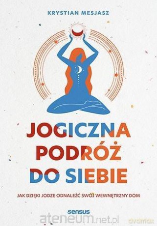 Jogiczna podróż do siebie - Krystian Mesjasz [KSIĄŻKA]