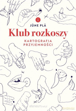 Klub rozkoszy. Kartografia przyjemności - June Pla, Andrzej Szyper [KSIĄŻKA]