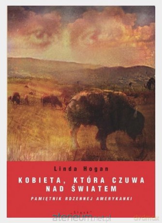 Kobieta, która czuwa nad światem - Linda Hogan [KSIĄŻKA]