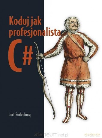 Koduj jak profesjonalista C# - Jort Rodenburg [KSIĄŻKA]