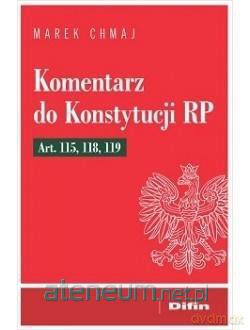 Komentarz do Konstytucji RP art. 115, 118, 119 - Marek Chmaj [KSIĄŻKA]