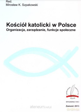 Kościół katolicki w Polsce - Mirosław K. Szpakowski, Przemysław Czarnek [KSIĄŻKA]