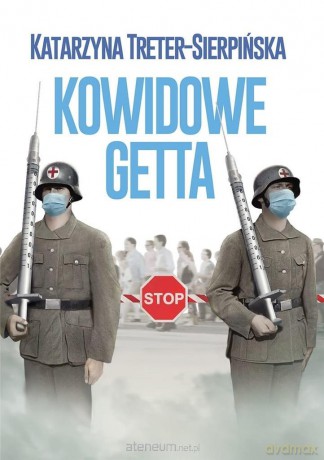 Kowidowe getta - Katarzyna Treter-Sierpińska [KSIĄŻKA]