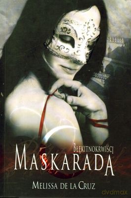 Błękitnokrwiści Tom 2 Maskarada - Melissa De La Cruz [KSIĄŻKA]