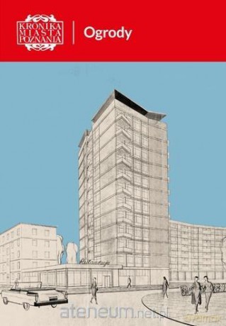 Kronikę Miasta Poznania 4/2021 Ogrody [KSIĄŻKA]