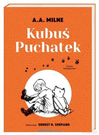 Kubuś Puchatek - Alan Alexander Milne, Ernest H. Shepard, Irena Tuwim [KSIĄŻKA]