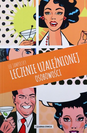 Leczenie uzależnionej osobowości - Lee Jampolsky, Aleksandra Wolnicka [KSIĄŻKA]
