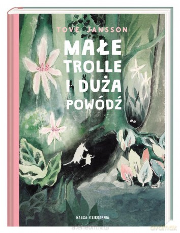 Małe trolle i duża powódź - Tove Jansson, Tove Jansson, Teresa Chłapowska [KSIĄŻKA]