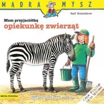 Mądra Mysz - Mam przyjaciółkę opiekunkę zwierząt - Ralf Butschkow [KSIĄŻKA]