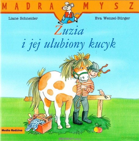 Mądra Mysz. Zuzia i jej ulubiony kucyk - Liane Schneider, Eva Wenzel-Brger [KSIĄŻKA]