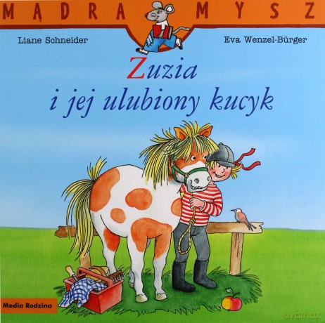 Mądra Mysz. Zuzia i jej ulubiony kucyk - Liane Schneider, Eva Wenzel-Brger [KSIĄŻKA]