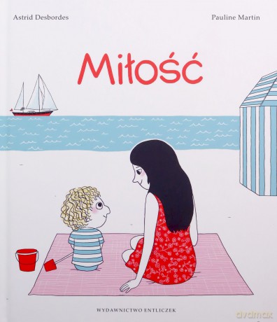Miłość - Astrid Desbordes, Pauline Martin [KSIĄŻKA]