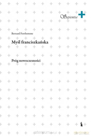 Myśl franciszkańska - Bernard Forthomme [KSIĄŻKA]