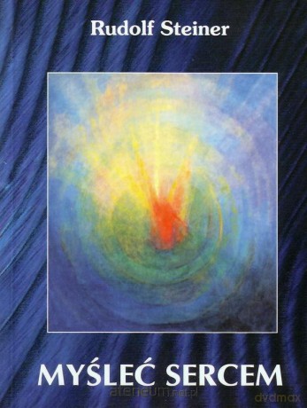 Myśleć sercem - Rudolf Steiner [KSIĄŻKA]