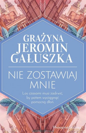 Nie zostawiaj mnie - Grażyna Jeromin-Gałuszka [KSIĄŻKA]