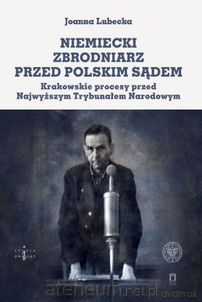 Niemiecki zbrodniarz przed polskim sądem - Joanna Lubecka [KSIĄŻKA]