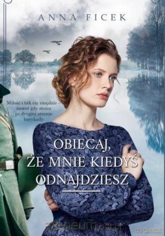 Obiecaj, że mnie kiedyś odnajdziesz - Anna Ficek [KSIĄŻKA]