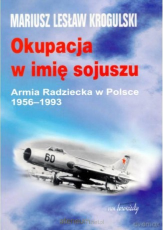Okupacja w imię sojuszu - Mariusz Lesław Krogulski [KSIĄŻKA]