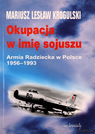 Okupacja w imię sojuszu - Mariusz Lesław Krogulski [KSIĄŻKA]