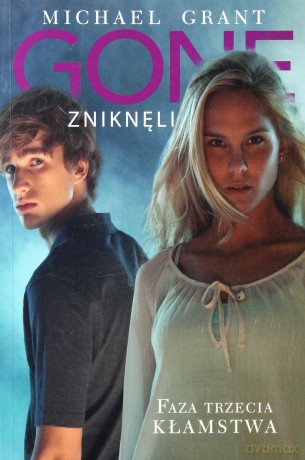 Gone Zniknęli Faza Trzecia Kłamstwa (broszurowa) - Michael Grant [KSIĄŻKA]