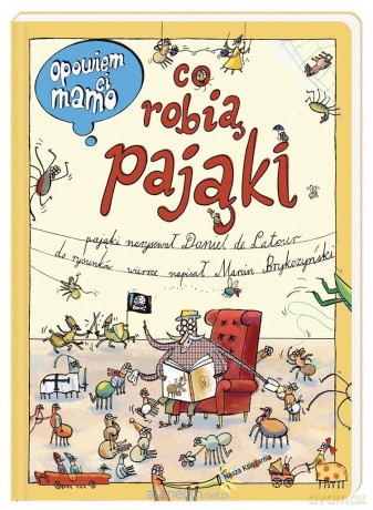 Opowiem ci, mamo, co robią pająki - Daniel de Latour, Marcin Brykczyński, Daniel de Latour [KSIĄŻKA]