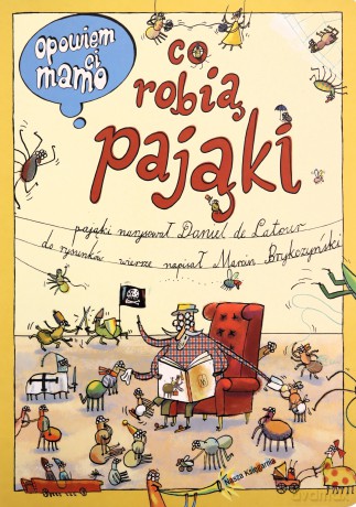 Opowiem ci, mamo, co robią pająki - Daniel de Latour, Marcin Brykczyński, Daniel de Latour [KSIĄŻKA]
