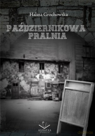 Październikowa pralnia - Halina Grochowska [KSIĄŻKA]