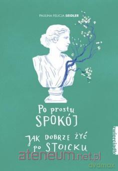 Po prostu spokój - Paulina Felicja Seidler [KSIĄŻKA]