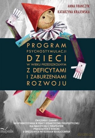 Program psychostymulacji dzieci w wieku.. - Anna Franczyk, Katarzyna Krajewska [KSIĄŻKA]
