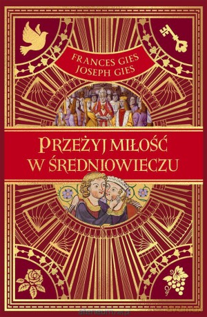 Przeżyj miłość w średniowieczu - Frances Gies, Grzegorz Siwek [KSIĄŻKA]