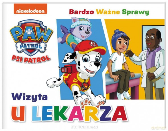 Psi Patrol. Bardzo Ważne Sprawy. Wizyta u lekarza [KSIĄŻKA]