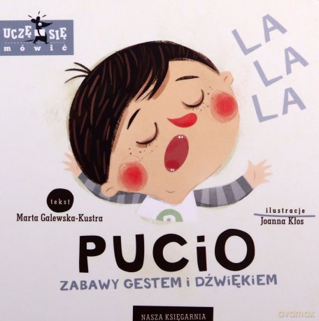 Pucio. Zabawy gestem i dźwiękiem - Marta Galewska-Kustra, Joanna Kłos [KSIĄŻKA]