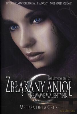 Błękintokrwiści Tom V Zabłąkany Anioł Krwawe Walentynki - Melissa De La Cruz [KSIĄŻKA]