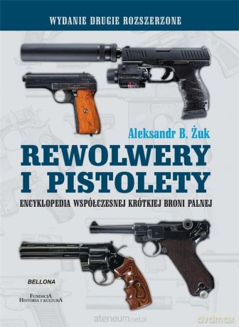 Rewolwery i pistolety (wydanie ze zmianami) - Aleksandr B. Żuk [KSIĄŻKA]