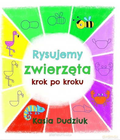 Rysujemy zwierzęta krok po kroku - Kasia Dudziuk [KSIĄŻKA]