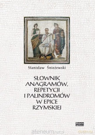 Słownik anagramów repetycji i palindromów w epice - Stanisław Śnieżewski [KSIĄŻKA]