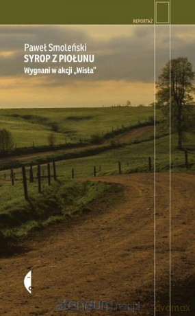 Syrop z piołunu. Wygnani w akcji Wisła - Paweł Smoleński [KSIĄŻKA]