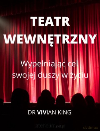 Teatr wewnętrzny. Wspierając cel swojej duszy - Vivian King [KSIĄŻKA]