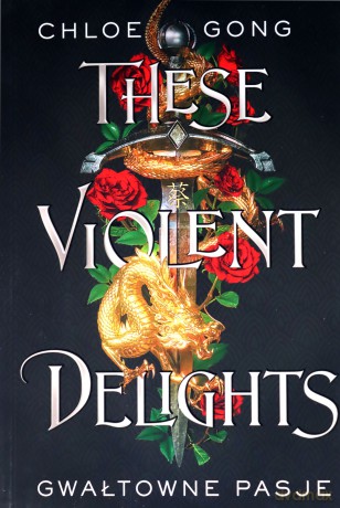 These violent delights. Gwałtowne pasje - Chloe Gong [KSIĄŻKA]