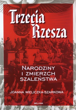 Trzecia Rzesza - Joanna Wieliczka-Szarkowa [KSIĄŻKA]