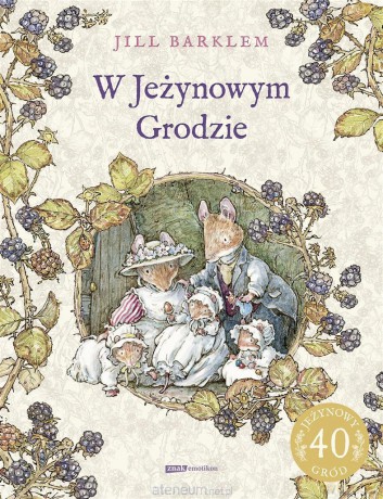 W jeżynowym grodzie - Jill Barklem, Katarzyna Szczepańska-Kowalczuk [KSIĄŻKA]