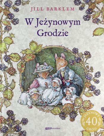 W jeżynowym grodzie - Jill Barklem, Katarzyna Szczepańska-Kowalczuk [KSIĄŻKA]