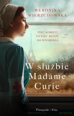 W służbie Madame Curie - Weronika Wierzchowska, Weronika Wierzchowska [KSIĄŻKA]