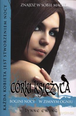 Córka Księżyca Bogini Nocy W Zimnym Ogniu - Lynne Ewing [KSIĄŻKA]