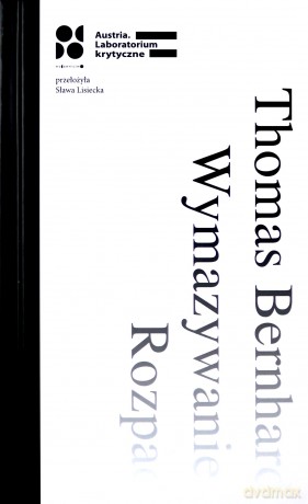 Wymazywanie. Rozpad - Thomas Bernhard [KSIĄŻKA]