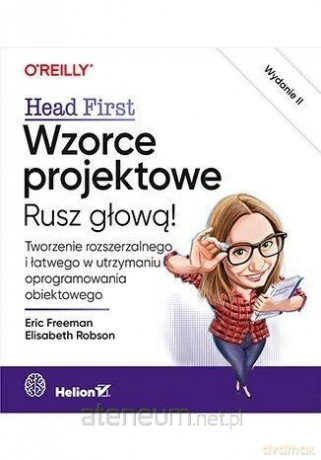 Wzorce projektowe. Rusz głową! - Eric Freeman, Elisabeth Robson [KSIĄŻKA]